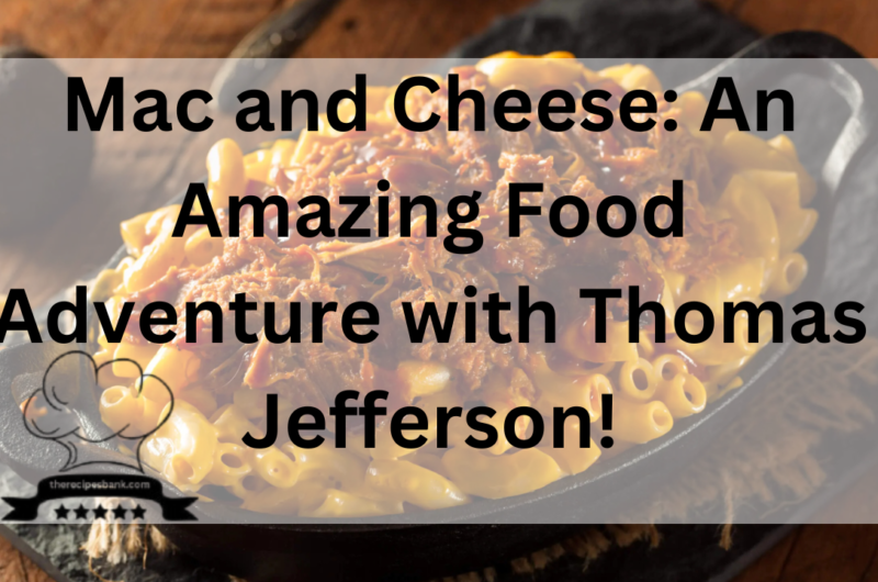 Mac and Cheese: An Amazing Food Adventure with Thomas Jefferson!