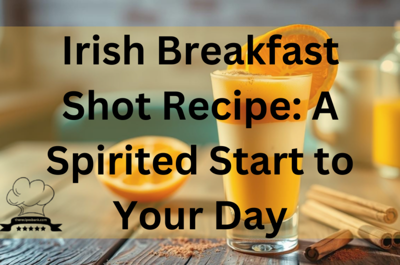 Irish Breakfast Shot Recipe: A Spirited Start to Your Day