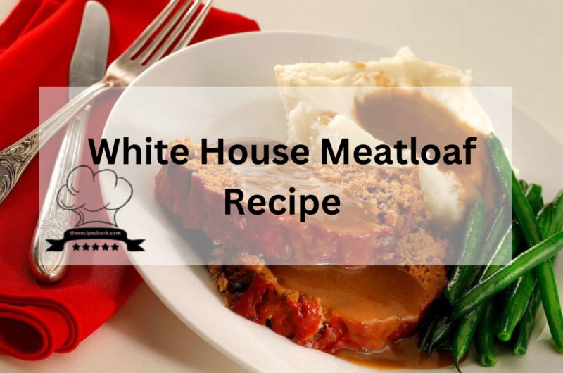 White House Meatloaf Recipe